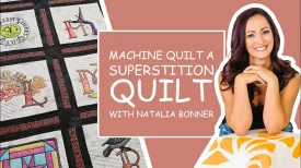 Machine Quilt A Superstitions Alphabet with Natalia Bonner